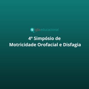 4º Simpósio de Motricidade Orofacial e Disfagia